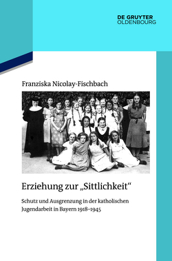 Erziehung zur „Sittlichkeit“ von Nicolay-Fischbach,  Franziska
