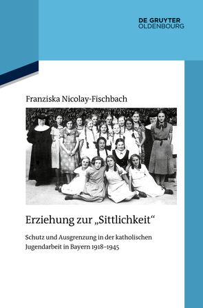 Erziehung zur „Sittlichkeit“ von Nicolay-Fischbach,  Franziska