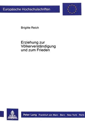 Erziehung zur Völkerverständigung und zum Frieden von Reich,  Brigitte