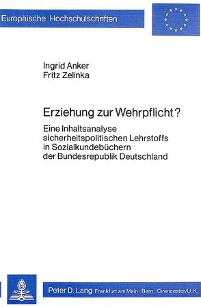 Erziehung zur Wehrpflicht? von Anker,  Ingrid, Zelinka,  Fritz F.