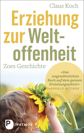 Erziehung zur Weltoffenheit von Hüther,  Gerald, Koch,  Claus