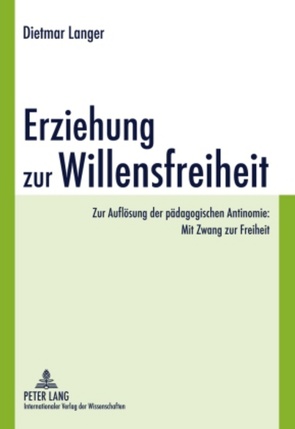 Erziehung zur Willensfreiheit von Langer,  Dietmar