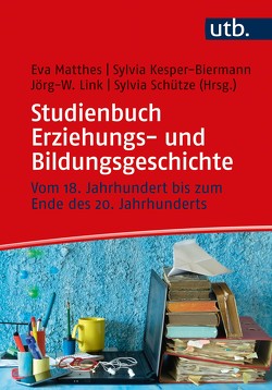 Studienbuch Erziehungs- und Bildungsgeschichte von Kesper-Biermann,  Sylvia, Link,  Jörg W, Matthes,  Eva, Schütze,  Sylvia