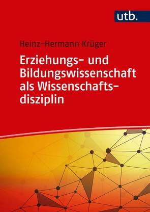 Erziehungs- und Bildungswissenschaft als Wissenschaftsdisziplin von Krüger,  Heinz Hermann