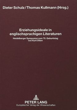 Erziehungsideale in englischsprachigen Literaturen von Kullmann,  Thomas, Schulz,  Dieter