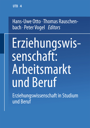 Erziehungswissenschaft: Arbeitsmarkt und Beruf von Otto,  Hans-Uwe, Rauschenbach,  Thomas, Vogel,  Peter