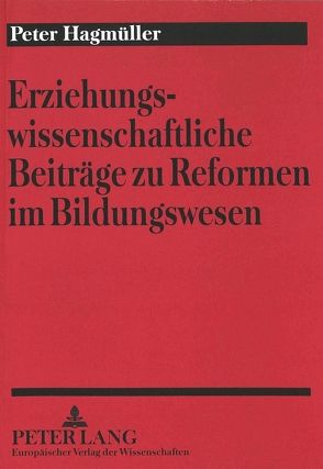 Erziehungswissenschaftliche Beiträge zu Reformen im Bildungswesen von Hagmüller,  Peter