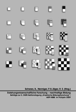 Erziehungswissenschaftliche Forschung – nachhaltige Bildung Beiträge zur 5. DGfE-Sektionstagung „Empirische Bildungsforschung“/ AEPF-KBBB im Frühjahr 2009 von Jäger,  Reinhold S., Nenniger,  Peter, Schwarz,  Bernd