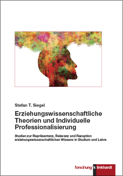 Erziehungswissenschaftliche Theorien und Individuelle Professionalisierung von Siegel,  Stefan T.