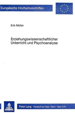 Erziehungswissenschaftlicher Unterricht und Psychoanalyse von Müller Schoppen,  Erik