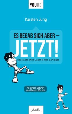 Es begab sich aber – JETZT! von Jung,  Karsten