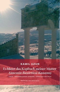 Es blutet das Kopftuch meiner Mutter – Annemin Başörtüsü Kanamış von Uzun,  Kamil, Yalaz,  Nilüfer