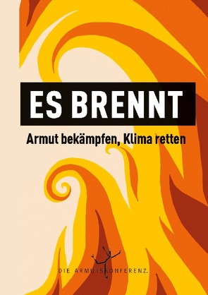 Es brennt von Appel,  Margit, Armutskonferenz,  Die, Brenner-Skazedonig,  Alexander, Fabris,  Verena, Graf,  Gunter, Knecht,  Alban, Matzinger,  Sandra, Rybaczek-Schwarz,  Robert, Schenk,  Martin