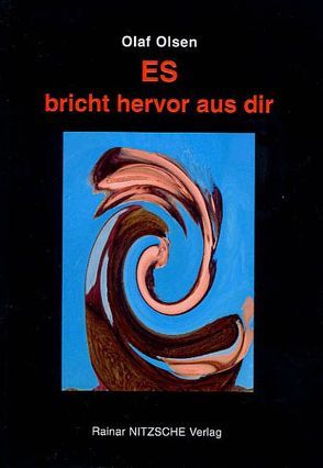 ES bricht hervor aus dir von Nitzsche,  Rainar, Olsen,  Olaf