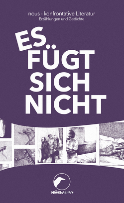 Es fügt sich nicht von Ahmadi,  Pegah, Aslan,  Juliana, Bamberger,  Nadja, Bayraktar,  Kaptan, Bayraktar,  Mesut, Bill,  Andrej, Essberger,  Alina, Hauerstein,  Svenja, Polzin,  Daniel, Rude,  Matthias, Schaaf,  Katharina, Schepers,  Lukas, Tolay,  Roylan, Tybel,  Kamil