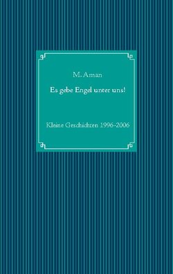 Es gebe Engel unter uns! von Aman,  M.