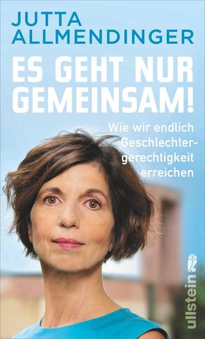 Es geht nur gemeinsam! von Allmendinger,  Jutta