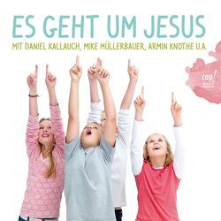 Es geht um Jesus von Kallauch,  Daniel, Knothe,  Armin, Müllerbauer,  Mike