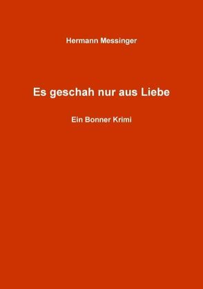 Es geschah nur aus Liebe von Messinger,  Hermann