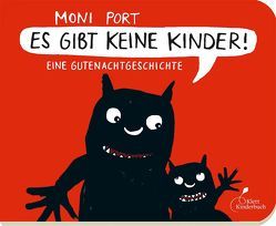 Es gibt keine Kinder! von Port,  Moni