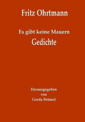 Es gibt keine Mauern – Gedichte von Brömel,  Gerda, Ohrtmann,  Fritz