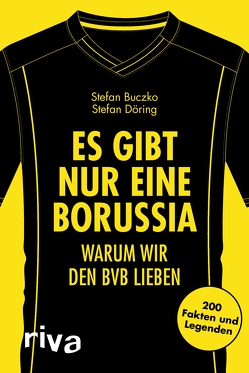 Es gibt nur eine Borussia von Buczko,  Stefan, Döring,  Stefan