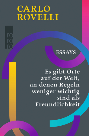 Es gibt Orte auf der Welt, an denen Regeln weniger wichtig sind als Freundlichkeit von Niehaus,  Monika, Osterloh,  Niklas, Rovelli,  Carlo