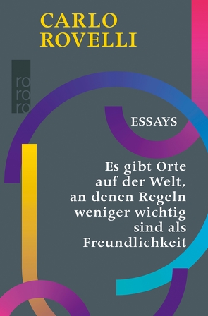 Es gibt Orte auf der Welt, an denen Regeln weniger wichtig sind als Freundlichkeit von Niehaus,  Monika, Osterloh,  Niklas, Rovelli,  Carlo