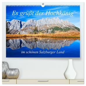 Es grüßt der Hochkönig (hochwertiger Premium Wandkalender 2024 DIN A2 quer), Kunstdruck in Hochglanz von Kramer,  Christa