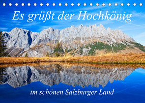 Es grüßt der Hochkönig (Tischkalender 2023 DIN A5 quer) von Kramer,  Christa