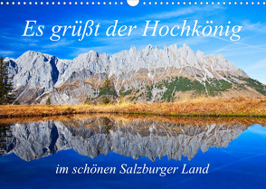 Es grüßt der Hochkönig (Wandkalender 2023 DIN A3 quer) von Kramer,  Christa