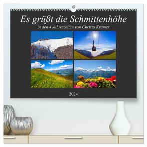 Es grüßt die Schmittenhöhe (hochwertiger Premium Wandkalender 2024 DIN A2 quer), Kunstdruck in Hochglanz von Kramer,  Christa