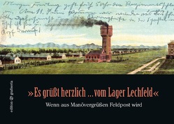 „Es grüßt herzlich … vom Lager Lechfeld“ von Reichenauer,  Maria