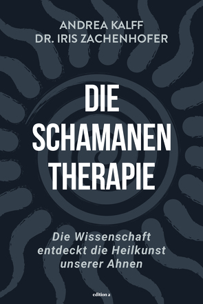 Die Schamanen-Therapie von Kalff,  Andrea, Zachenhofer,  Iris