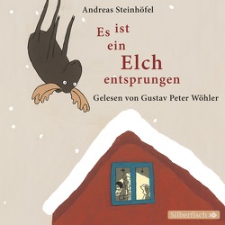 Es ist ein Elch entsprungen von Steinhöfel,  Andreas, Wöhler,  Gustav-Peter