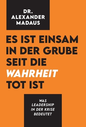 Es ist einsam in der Grube seit die Wahrheit tot ist von Madaus,  Alexander