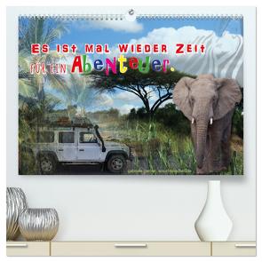 Es ist mal wieder Zeit für ein Abenteuer (hochwertiger Premium Wandkalender 2024 DIN A2 quer), Kunstdruck in Hochglanz von Gerner,  Gabriele
