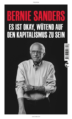 Es ist okay, wütend auf den Kapitalismus zu sein von Barth,  Richard, Heinemann,  Enrico, Sanders,  Bernie, Schickenberg,  Michael