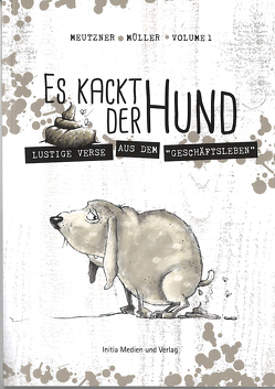 Es kackt der Hund von Meutzner,  Cornelia, Müller,  Maike