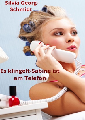 Es klingelt- Sabine ist am Telefon von Georg-Schmidt,  Silvia