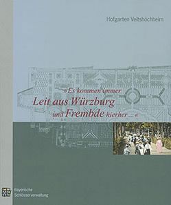 „Es kommen immer Leit aus Würzburg und Frembde hierher…“ Zur Geschichte des Rokokogartens Veitshöchheim von Albert,  Jost, Ehberger,  Gabriele