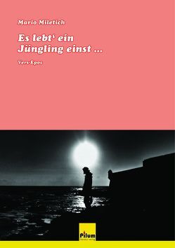 Es lebt‘ ein Jüngling einst … von Miletich,  Mario