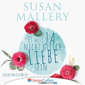 Es muss ja nicht gleich Liebe sein von Mallery,  Susan, Welter,  Ilya