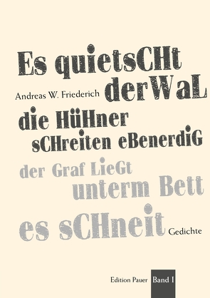 Es quietscht der Wal, die Hühner schreiten ebenerdig … Band I von Friederich,  Andreas W.