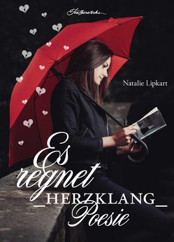 Es regnet Herzklang Poesie von Natalie,  Lipkart