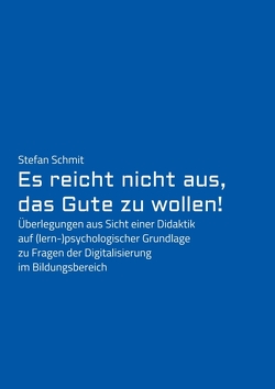 Es reicht nicht aus, das Gute zu wollen! von Schmit,  Stefan