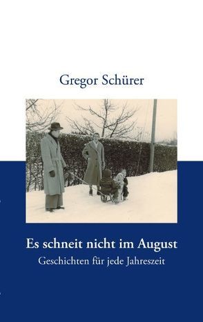 Es schneit nicht im August von Schürer,  Gregor