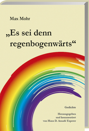Max Mohr „Es sei denn regenbogenwärts“ von Esperer,  Amadé