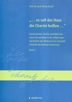 „…es soll das Haus die Charité heißen…“ von Prof. Dr. med. David †,  Heinz