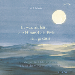 Es war als hätt der Himmel die Erde still geküsst von Kaléko,  Mascha, Maske,  Ulrich, Nachtmann,  Julia, Schad,  Stephan, Thormeyer,  Rosa, u.v.m.